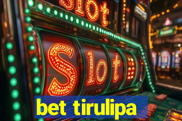 bet tirulipa